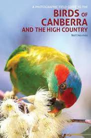 A Photographic Field Guide to Birds of Canberra & the High Country (2nd Edition)