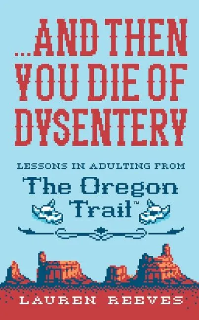 ...and Then You Die Of Dysentery