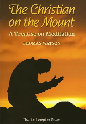 Christian on the Mount, The: A Treatise on Meditation