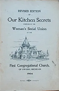 (Michigan) Revised Edition of Our Kitchen Secrets, compiled by the Woman's Social Union of the First Congregational Church of Owosso, Michigan.